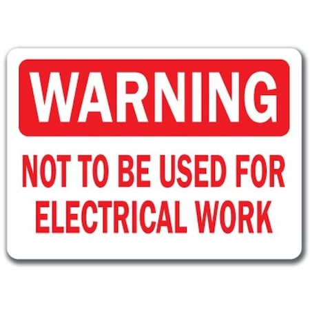 Signmission Warning Sign-Not To Be Used For Electrical Work-10x14 OSHA Sign, 10" L, 14" H, WS-Electrical Work WS-Electrical Work